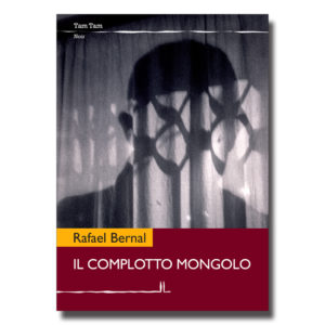 Il complotto mongolo - Rafael Bernal