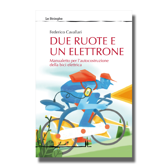 Due ruote e un elettrone - Federico Cavallari - Libro