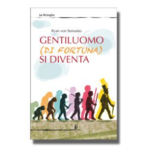 Gentiluomo (di fortuna) si diventa - Ryan von Semasko - Libro