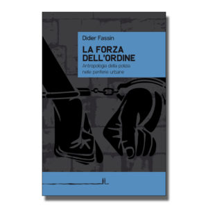 La forza dell’ordine - Didier Fassin - Libro