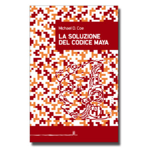 La soluzione del codice maya - Michael D. Coe - Libro