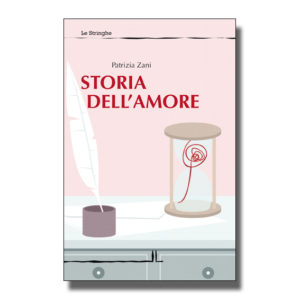 Storia dell’amore - Patrizia Zani - Libro