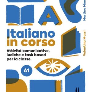 Italiano in corso A1 - Attività comunicative, ludiche e task based per la classe